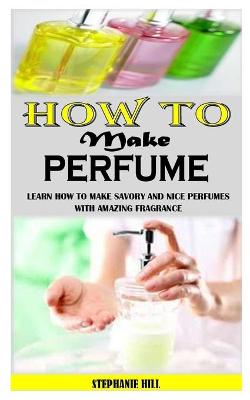 Book cover for How to Make Perfume