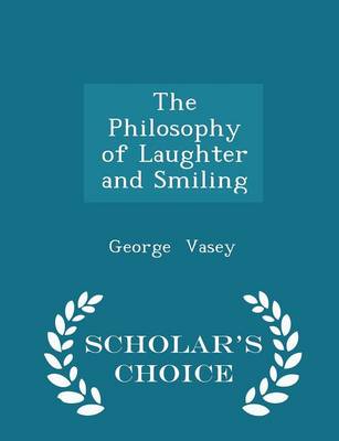 Book cover for The Philosophy of Laughter and Smiling - Scholar's Choice Edition