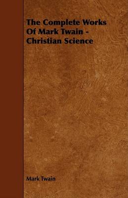 Book cover for The Complete Works Of Mark Twain - Christian Science