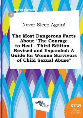 Book cover for Never Sleep Again! the Most Dangerous Facts about the Courage to Heal - Third Edition - Revised and Expanded