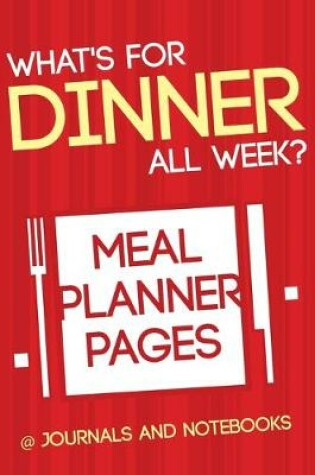 Cover of What's for Dinner All Week? Meal Planner Pages