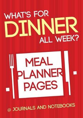 Book cover for What's for Dinner All Week? Meal Planner Pages