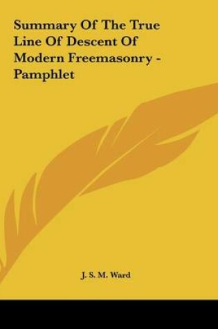 Cover of Summary of the True Line of Descent of Modern Freemasonry - Pamphlet