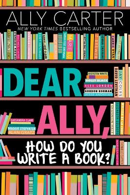 Book cover for Dear Ally, How Do You Write a Book?