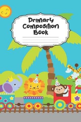 Cover of Zoo Animal Train Primary Composition Book