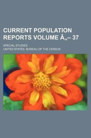 Cover of Current Population Reports Volume a - 37; Special Studies