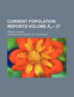 Book cover for Current Population Reports Volume a - 37; Special Studies