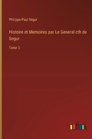 Cover of Histoire et Memoires par Le General cth de Segur