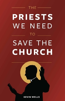Book cover for The Priests We Need to Save the Church