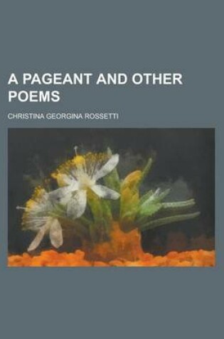 Cover of A Pageant and Other Poems