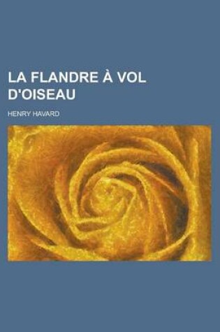 Cover of La Flandre a Vol D'Oiseau