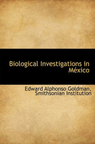 Cover of Biological Investigations in Mexico
