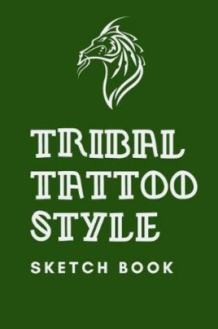 Cover of Tribal Tattoo Style Sketch Book