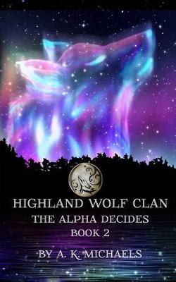 Cover of Highland Wolf Clan, Book 2, The Alpha Decides