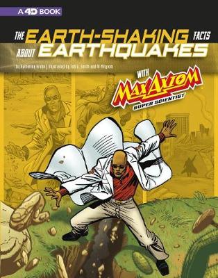Cover of The Earth-Shaking Facts about Earthquakes with Max Axiom, Super Scientist