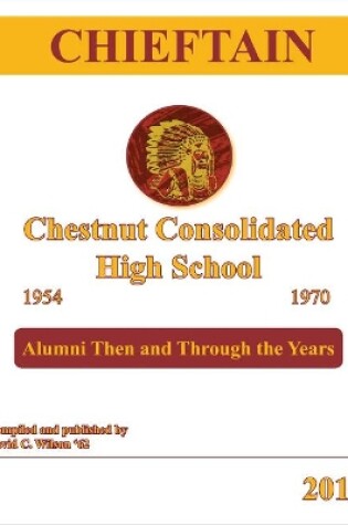 Cover of Chieftain - Chestnut Consolidated High School 1954 - 1970