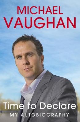 Book cover for Michael Vaughan: Time to Declare - My Autobiography