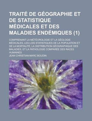 Book cover for Traite de Geographie Et de Statistique Medicales Et Des Maladies Endemiques; Comprenant La Meteorologie Et La Geologie Medicales, Les Lois Statistique