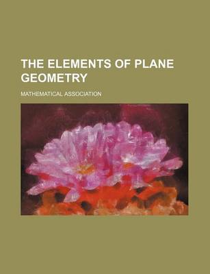 Book cover for The Elements of Plane Geometry