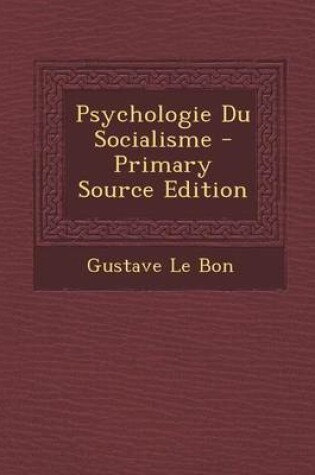 Cover of Psychologie Du Socialisme - Primary Source Edition