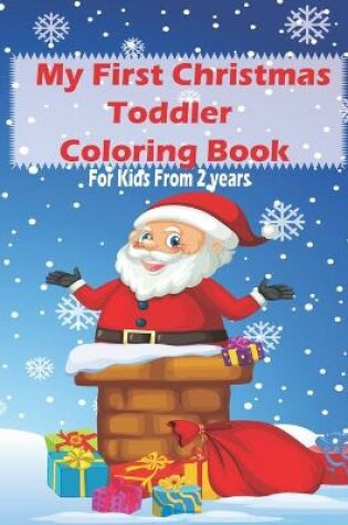 Cover of My First Christmas Toddler Coloring Book For Kids From 2 years