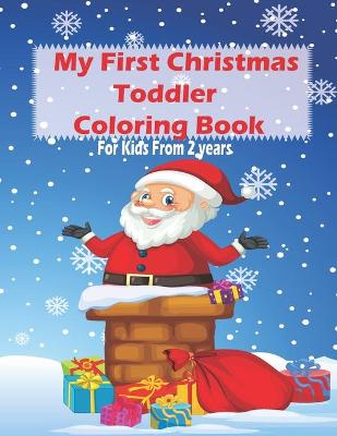 Book cover for My First Christmas Toddler Coloring Book For Kids From 2 years