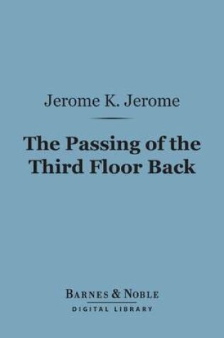 Cover of The Passing of the Third Floor Back (Barnes & Noble Digital Library)