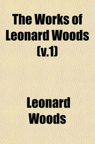 Cover of The Works of Leonard Woods (V.1)