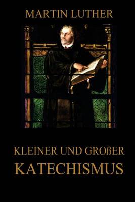 Book cover for Kleiner und grosser Katechismus