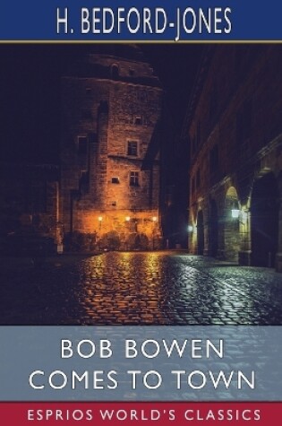 Cover of Bob Bowen Comes to Town (Esprios Classics)
