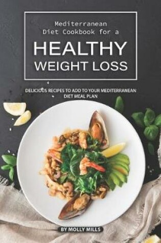Cover of Mediterranean Diet Cookbook for a Healthy Weight loss