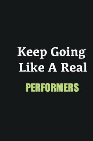 Cover of Keep Going Like a Real Performers