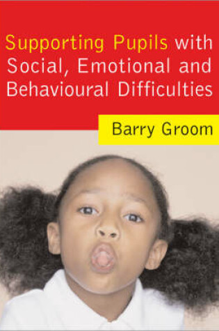 Cover of Supporting Pupils with Social, Emotional and Behavioural Difficulties