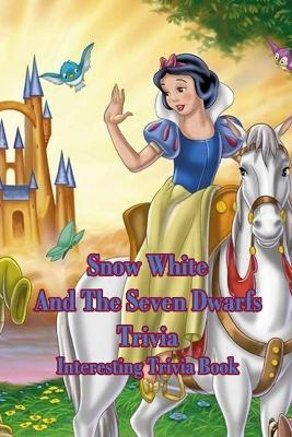 Book cover for Snow White And The Seven Dwarfs Trivia