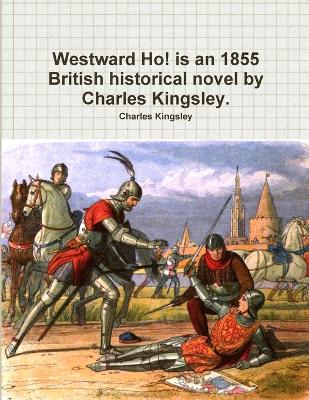 Book cover for Westward Ho! is an 1855 British historical novel by Charles Kingsley.