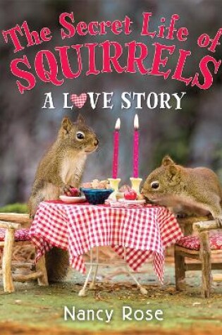 Cover of The Secret Life of Squirrels: A Love Story