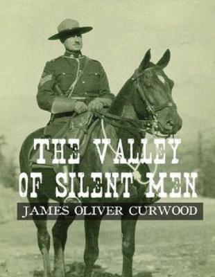 Book cover for The Valley of Silent Men (Annotated)