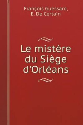 Cover of Le mistère du Siège d'Orléans