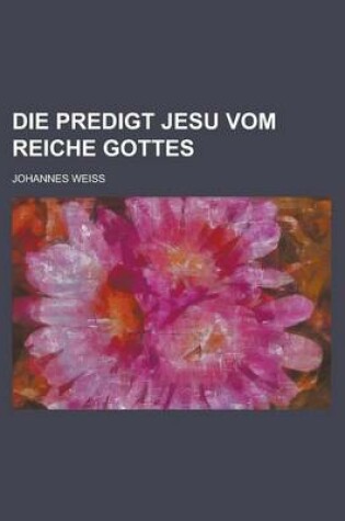 Cover of Die Predigt Jesu Vom Reiche Gottes