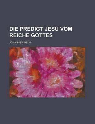 Book cover for Die Predigt Jesu Vom Reiche Gottes