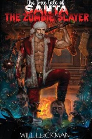 The True Tale of Santa the Zombie Slayer