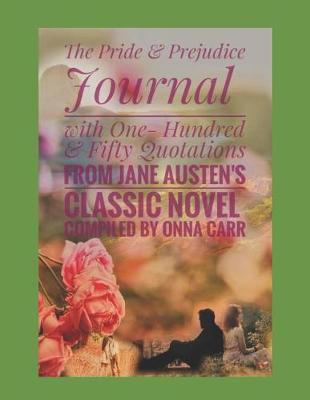 Book cover for The Pride and Prejudice Journal with One-Hundred & Fifty Quotations from Jane Austen's Classic Novel