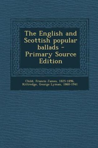 Cover of The English and Scottish Popular Ballads - Primary Source Edition