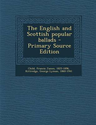 Book cover for The English and Scottish Popular Ballads - Primary Source Edition