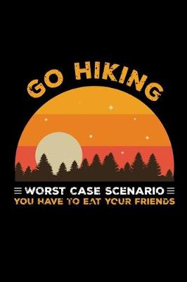 Book cover for Go hiking worst case scenario you have to eat your friends