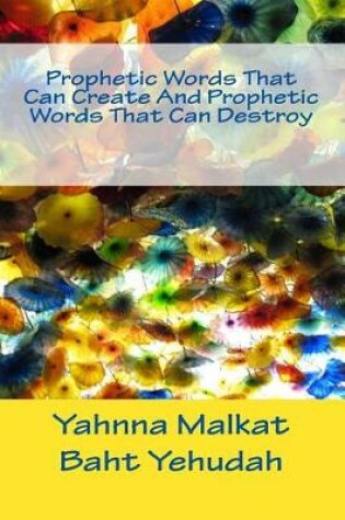 Cover of Prophetic Words That Can Create And Prophetic Words That Can Destroy