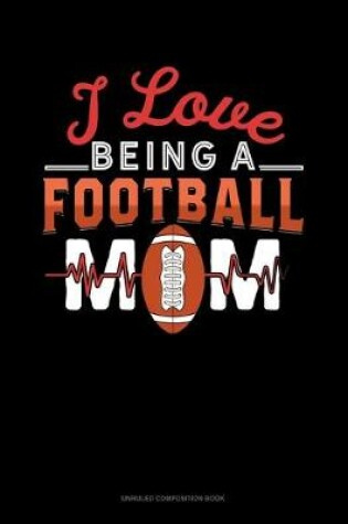 Cover of I Love Being A Football Mom