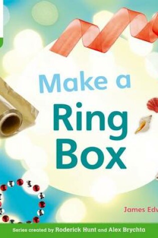 Cover of Oxford Reading Tree: Level 2: Floppy's Phonics Non-Fiction: Make a Ring Box