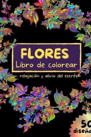 Cover of FLORES Libro de colorear - relajaci�n y alivio del estr�s