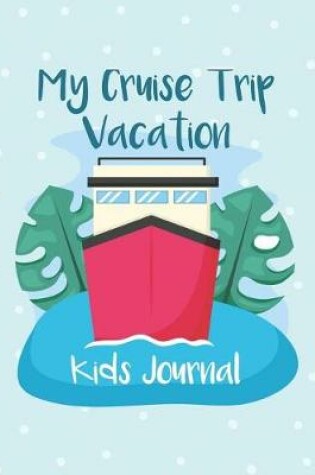 Cover of My Cruise Trip Vacation